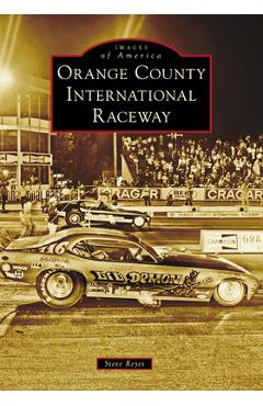 Coperta cărții 'Orange County International Raceway - Steve Reyes'