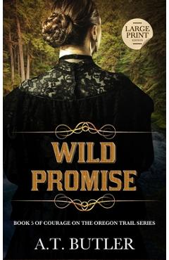 Coperta cărții 'Wild Promise: Historical Women's Fiction Saga Large Print - A. T. Butler'