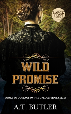 Wild Promise: Historical Women's Fiction Saga Large Print - A. T. Butler