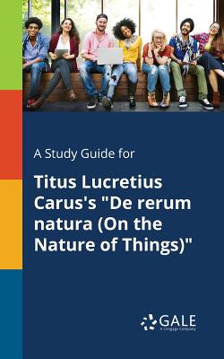 A Study Guide for Titus Lucretius Carus's