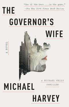 Coperta cărții 'The Governor's Wife: A Michael Kelly Thriller - Michael Harvey'