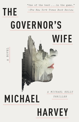 The Governor's Wife: A Michael Kelly Thriller - Michael Harvey