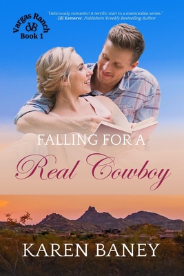 Falling for a Real Cowboy: A Country vs City Christian Cowboy Romance (Vargas Ranch Book 1) - Karen Baney