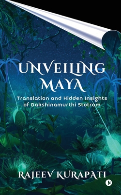 Unveiling Maya: Translation and Hidden Insights of Dakshinamurthi Stotram - 