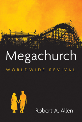 Megachurch: Worldwide Revival - Robert A. Allen