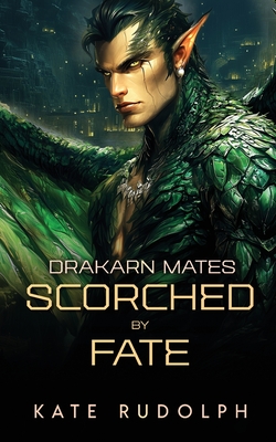 Scorched by Fate - Kate Rudolph
