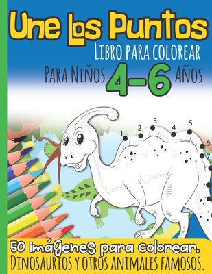 Une Los Puntos Libro para Colorear Para Niños 4-6 Años: Dinosaurios y otros Animales Famosos I 50 imágenes para colorear I Unir Puntos Niño I Para los - Sabsina Printables