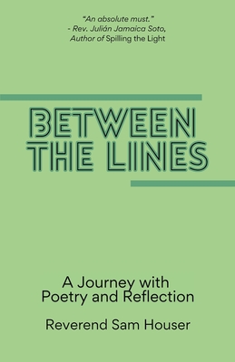 Between the Lines: A Journey with poetry and reflection - Reverend Sam Houser