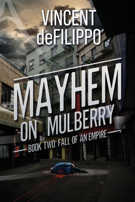 Mayhem on Mulberry: Fall of an Empire - Vincent Defilippo