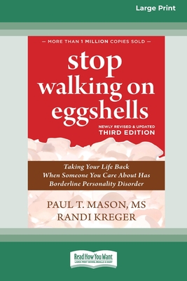 Stop Walking on Eggshells (Third Edition): Taking Your Life Back When Someone You Care About Has Borderline Personality Disorder (16pt Large Print For - Randi Kreger
