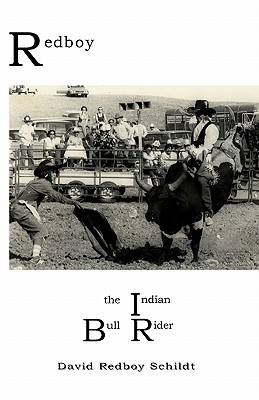 Redboy the Indian Bull Rider - David Redboy Schildt