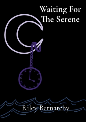 Waiting For The Serene - Riley Bernatchy