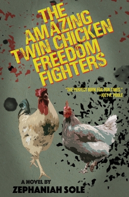 The Amazing Twin Chicken Freedom Fighters - Zephaniah Sole