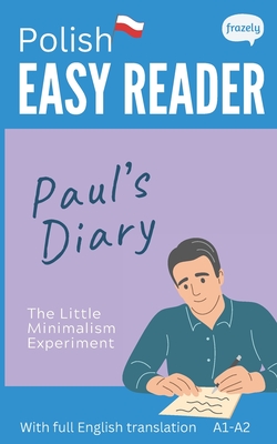 Polish Easy Reader - Paul's Diary: Graded Bilingual Story for Polish Beginners (A1-A2) - Carolin Baller