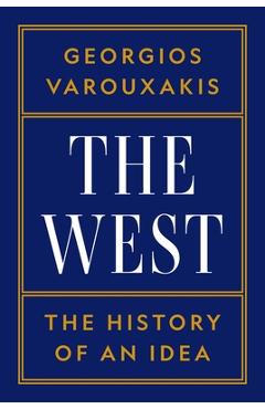 Coperta cărții 'The West: The History of an Idea - Georgios Varouxakis'