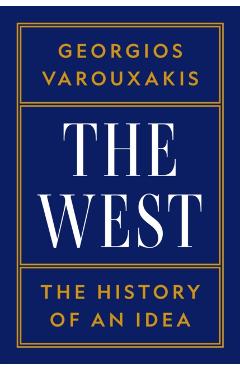 The West: The History of an Idea - Georgios Varouxakis