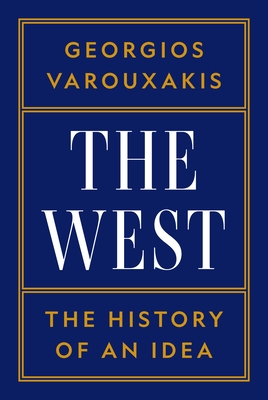Coperta cărții 'The West: The History of an Idea - Georgios Varouxakis'