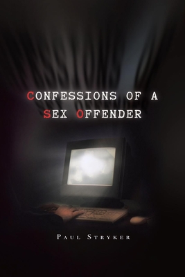 Coperta cărții 'Confessions of a Sex Offender - Paul Stryker'