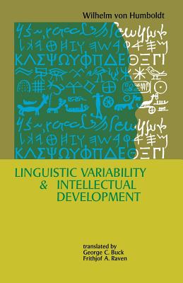Linguistic Variability and Intellectual Development - Wilhelm Von Humboldt