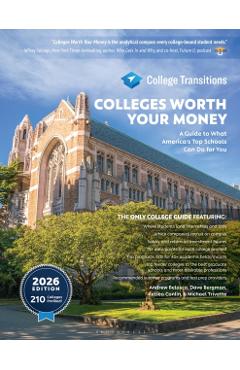 Colleges Worth Your Money: A Guide to What America's Top Schools Can Do for You - Andrew Belasco