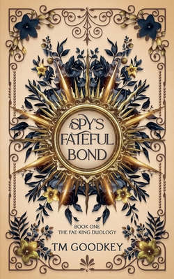 A Spy's Fateful Bond - Tm Goodkey