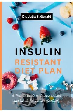 Coperta cărții 'Insulin Resistant Diet: Rebuild Your Health, Mind and Healing - Julia S. Gerald'