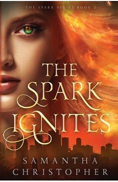 Coperta cărții 'The Spark Ignites - Samantha Christopher'