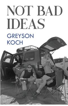 Coperta cărții 'Not Bad Ideas - Greyson Koch'