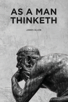 As a Man Thinketh - James Allen