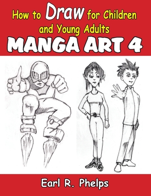 How to Draw for Children and Young Adult - Earl Phelps