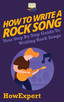 How To Write a Rock Song: Your Step-By-Step Guide To Writing Rock Songs - 