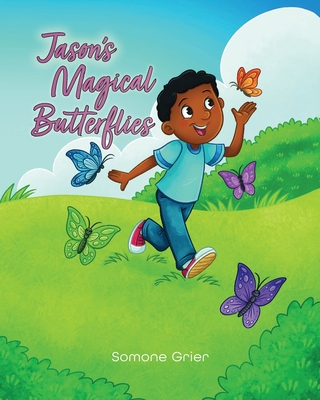 Jason's Magical Butterflies - Somone Grier
