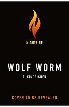 Coperta cărții 'Wolf Worm - T. Kingfisher'