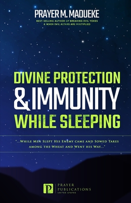Divine Protection & Immunity While Sleeping: While Men Slept His Enemy Came and Sowed Tares among the Wheat and Went His Way... - Prayer M. Madueke