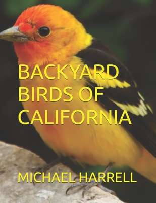 Backyard Birds of California - Michael Harrell