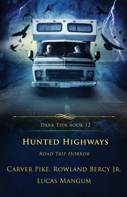 Hunted Highways: Road Trip Horror - Rowland Bercy