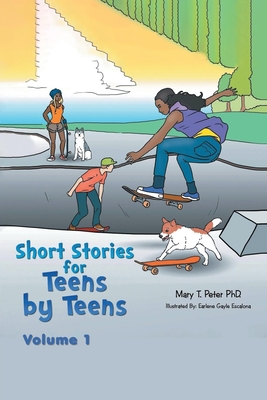 Short Stories for Teens by Teens - Mary T. Peter