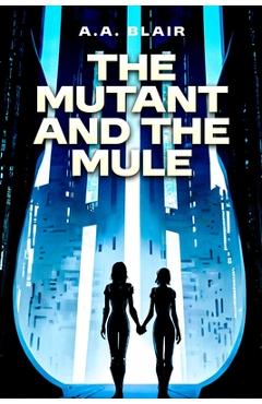Coperta cărții 'The Mutant and the Mule - Aaron Blair'