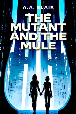 Coperta cărții 'The Mutant and the Mule - Aaron Blair'