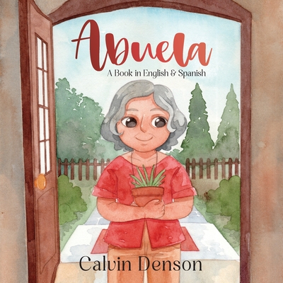 Abuela: A Book in Spanish and English - Calvin Denson
