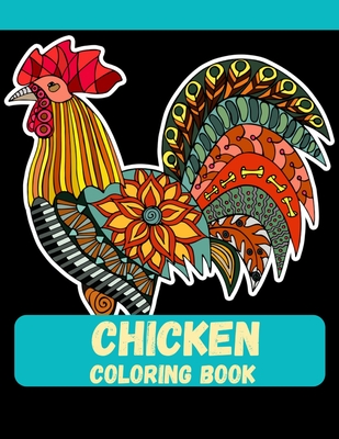 Chicken Coloring Book: 38 Unique Chicken Pages for Adult and Girls - Ahsan Ahmed