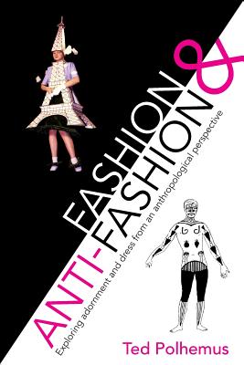 Fashion & Anti-Fashion - Ted Polhemus