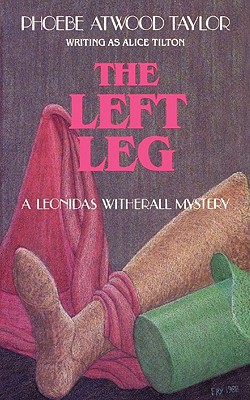 The Left Leg: A Leonidas Witherall Mystery - Phoebe Atwood Taylor