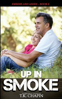 Up in Smoke: Christian Romantic Suspense - T. K. Chapin