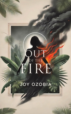 Out of the Fire - Joy Ozobia