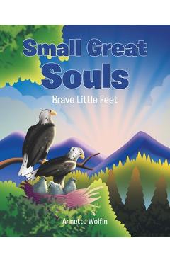 Coperta cărții 'Small Great Souls: Brave Little Feet - Annette Wolfin'