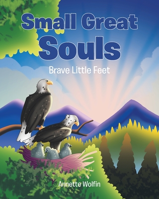 Small Great Souls: Brave Little Feet - Annette Wolfin