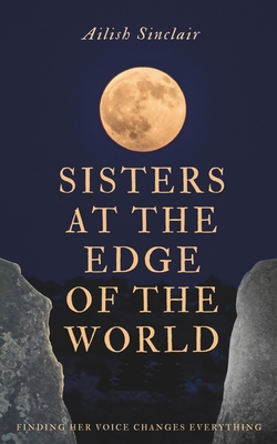 Sisters at the Edge of the World - Ailish Sinclair