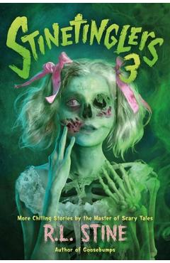 Coperta cărții 'Stinetinglers 3: More Chilling Stories by the Master of Scary Tales - R. L. Stine'
