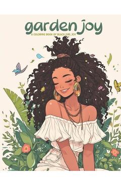 Coperta cărții 'Garden Joy: A Coloring Book of Black Girl Joy: relax and unwind with this stress-relieving and inspirational coloring'